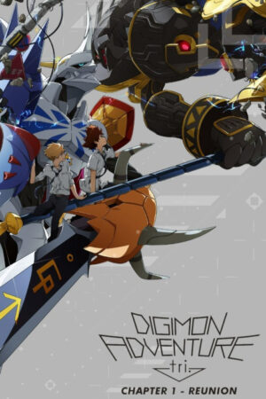 Digimon Adventure Tri. – Chương 1: Tái Ngộ
